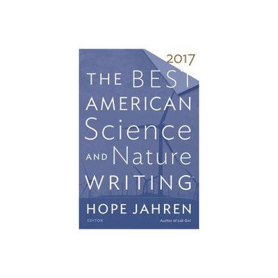 The Best American Science and Nature Writing 2017 - by Hope Jahren & Tim Folger (Paperback)