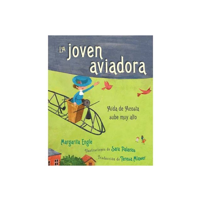 La Joven Aviadora (the Flying Girl) - by Margarita Engle (Hardcover)