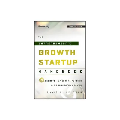 The Entrepreneurs Growth Startup Handbook - (Bloomberg Financial) by David N Feldman (Hardcover)