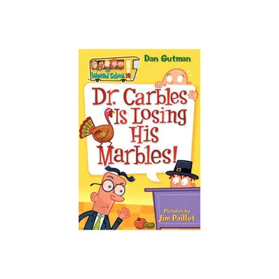 My Weird School #19: Dr. Carbles Is Losing His Marbles! - by Dan Gutman (Paperback)