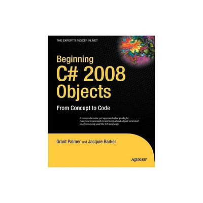 Beginning C# 2008 Objects - (Experts Voice in .NET) by Grant Palmer & Ken Barker (Paperback)