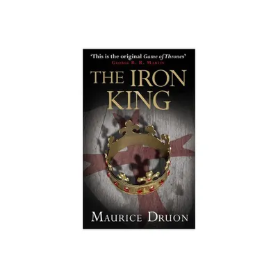 The Iron King - (Accursed Kings) by Maurice Druon (Paperback)