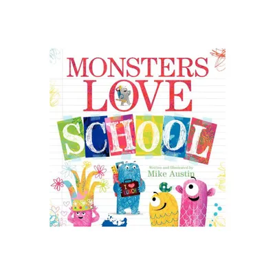 Monsters Love School - by Mike Austin (Hardcover)