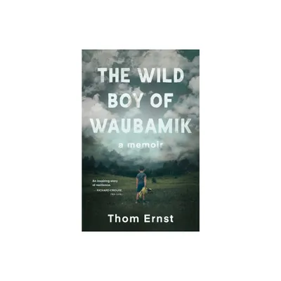 The Wild Boy of Waubamik - by Thom Ernst (Paperback)