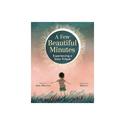 A Few Beautiful Minutes - by Kate Allen Fox (Hardcover)