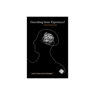 Describing Inner Experience? - (Life and Mind: Philosophical Issues in Biology and Psycholog) by Russell Hurlburt & Eric Schwitzgebel (Paperback)