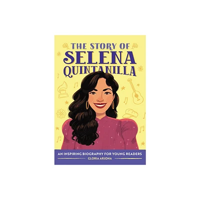 The Story of Selena Quintanilla - (The Story of Biographies) by Gloria Arjona (Paperback)