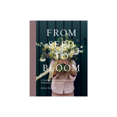 From Seed to Bloom - by MILLI Proust (Hardcover)