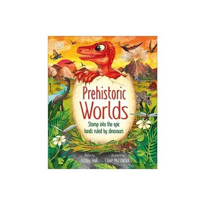 Prehistoric Worlds - (The Magic and Mystery of the Natural World) by Ashley Hall (Hardcover)