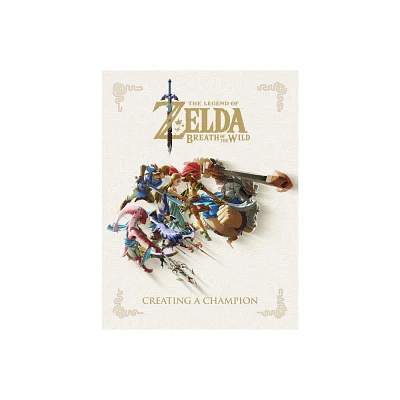 Breath of the Wild : Creating a Champion - (Legend of Zelda) by Nintendo (Hardcover)