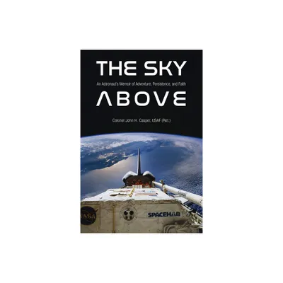 The Sky Above - (Purdue Studies in Aeronautics and Astronautics) by John Howard Casper (Hardcover)