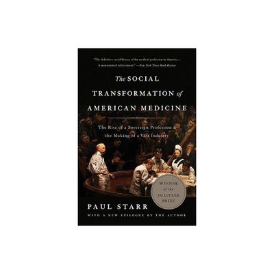 The Social Transformation of American Medicine - 2nd Edition by Paul Starr (Paperback)