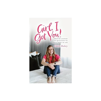 Girl, I Got You! - by Charity Dockery (Paperback)