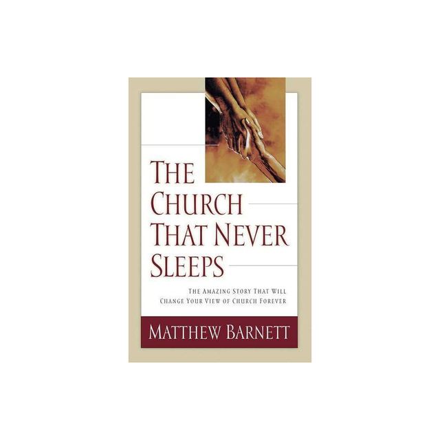 The Church That Never Sleeps - by Matthew Barnett (Paperback)