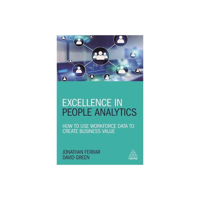 Excellence in People Analytics - by Jonathan Ferrar & David Green (Paperback)