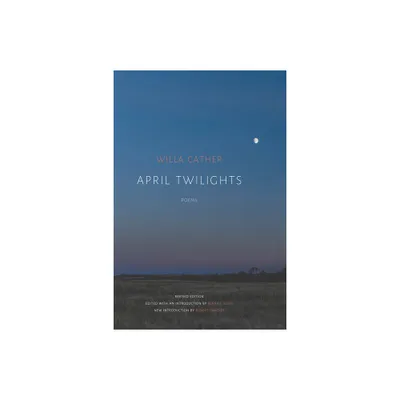 April Twilights (1903) - by Willa Cather (Paperback)