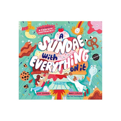 A Sundae with Everything on It - by Kyle Scheele (Hardcover)