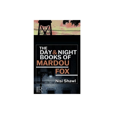 The Day and Night Books of Mardou Fox - by Nisi Shawl (Paperback)