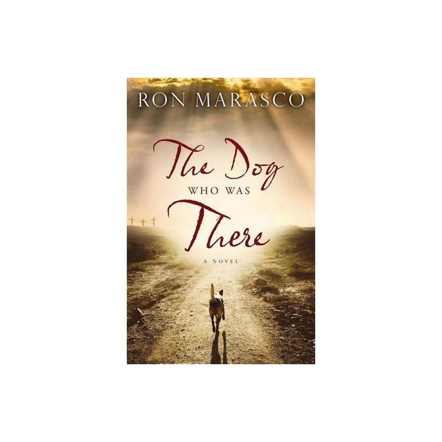 Dog Who Was There (Paperback) (Ron Marasco)