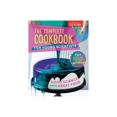 The Complete Cookbook for Young Scientists - (Young Chefs) by Americas Test Kitchen Kids (Hardcover)