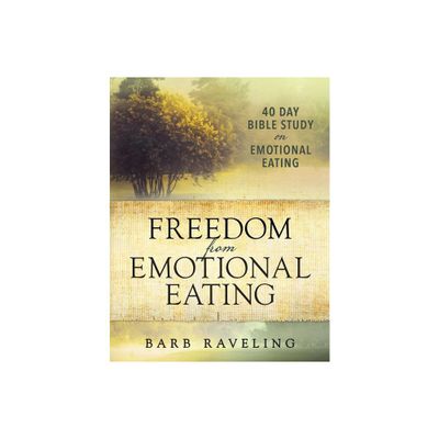 Freedom from Emotional Eating - by Barb Raveling (Paperback)