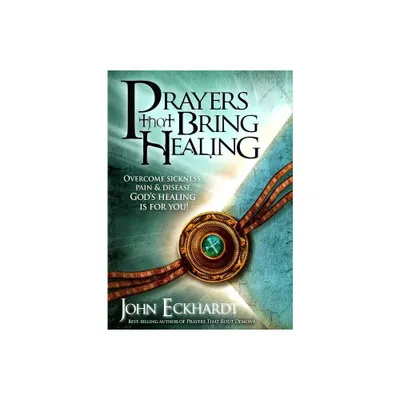 Prayers That Bring Healing - (Prayers for Spiritual Battle) by John Eckhardt (Paperback)