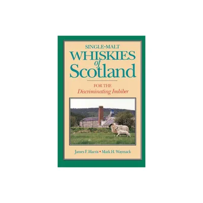 Single-Malt Whiskies of Scotland - by James F Harris & Mark H Waymack (Paperback)