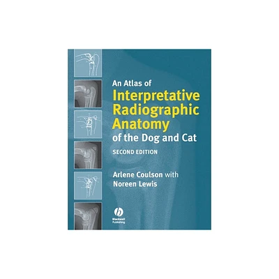 An Atlas of Interpretative Radiographic Anatomy of the Dog and Cat - 2nd Edition by Arlene Coulson (Hardcover)