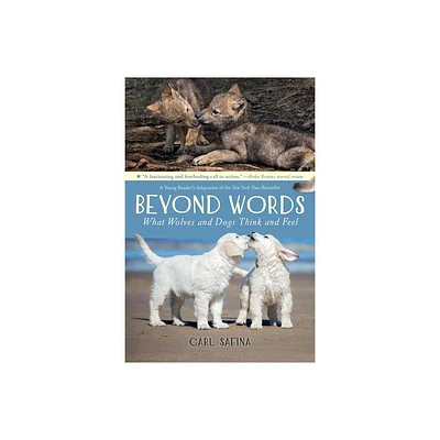 Beyond Words: What Wolves and Dogs Think and Feel (a Young Readers Adaptation) - by Carl Safina (Paperback)