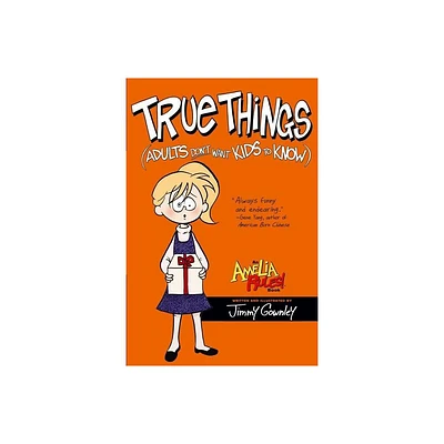 True Things (Adults Dont Want Kids to Know) - (Amelia Rules!) by Jimmy Gownley (Paperback)