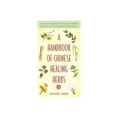 A Handbook of Chinese Healing Herbs - by Daniel P Reid (Paperback)