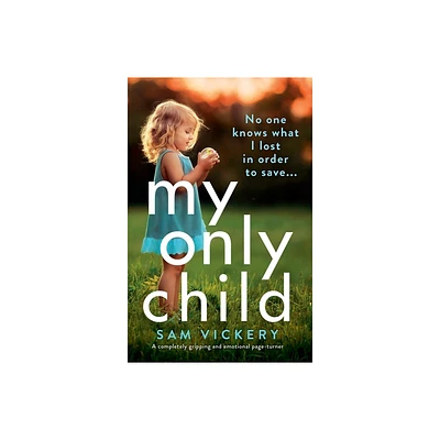 My Only Child - by Sam Vickery (Paperback)