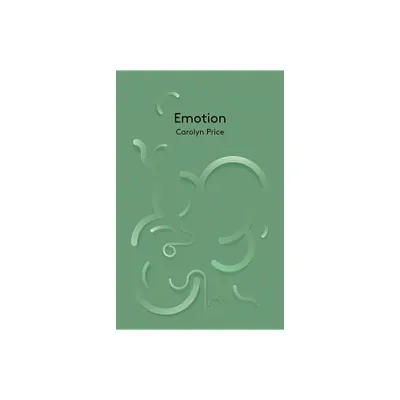 Emotion - (Key Concepts in Philosophy) by Carolyn Price (Paperback)