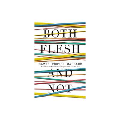 Both Flesh and Not - by David Foster Wallace (Paperback)