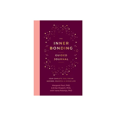 The Inner Bonding Guided Journal - by Margaret Paul & Erika Chopich & Ivana Polonijo (Paperback)