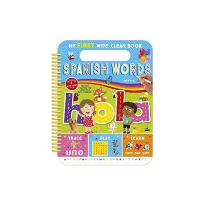 My First Wipe-Clean Book: Spanish Words - by Kidsbooks Publishing (Spiral Bound)