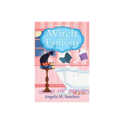 Witch and Famous - (Witch Way Librarian Mysteries) by Angela M Sanders (Paperback)