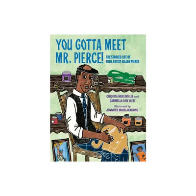 You Gotta Meet Mr. Pierce! - by Chiquita Mullins Lee & Carmella Van Vleet (Hardcover)