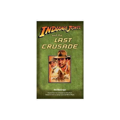 Indiana Jones and the Last Crusade - by Rob MacGregor (Paperback)