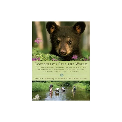 Ecotourists Save the World - by Pamela K Brodowsky & National Wildlife Federation (Paperback)