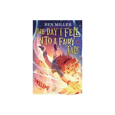 The Day I Fell Into a Fairy Tale - by Ben Miller (Hardcover)