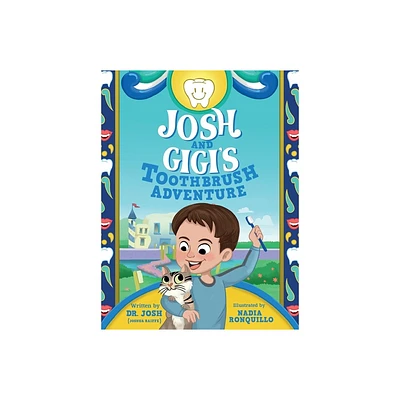 Josh and Gigis Toothbrush Adventure - by Josh Raiffe (Hardcover)