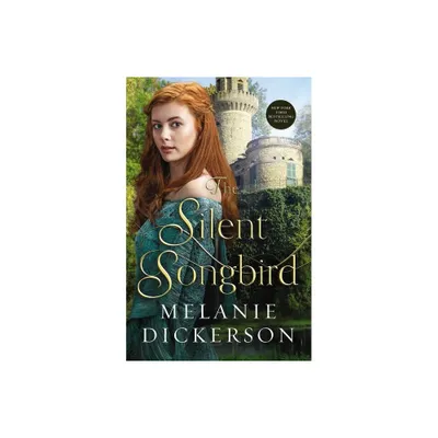 The Silent Songbird - by Melanie Dickerson (Paperback)