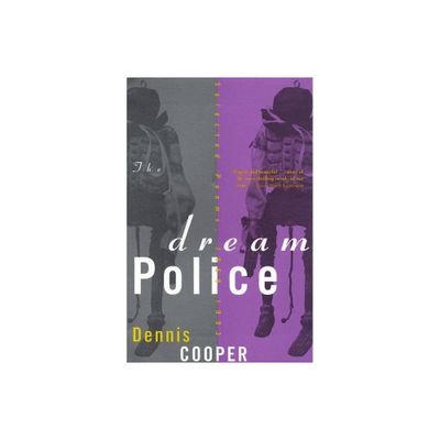 The Dream Police - by Dennis Cooper (Paperback)