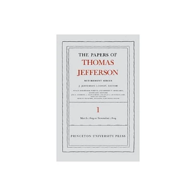 The the Papers of Thomas Jefferson, Retirement Series, Volume 1 - (Papers of Thomas Jefferson: Retirement) (Hardcover)