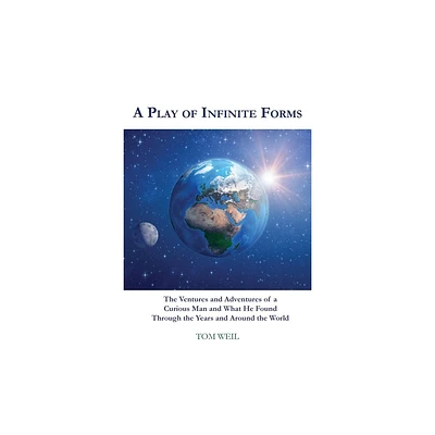 A Play of Infinite Forms - by Tom Weil (Paperback)