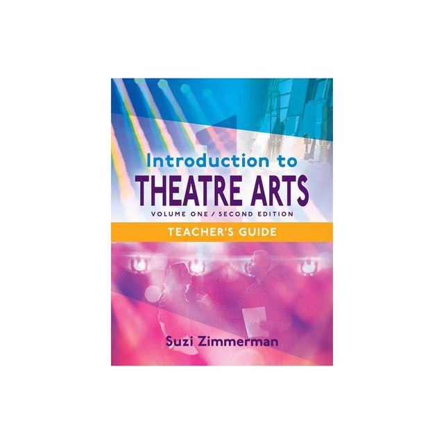 Introduction to Theatre Arts 1, Teachers Guide - 2nd Edition by Suzi Zimmerman (Paperback)