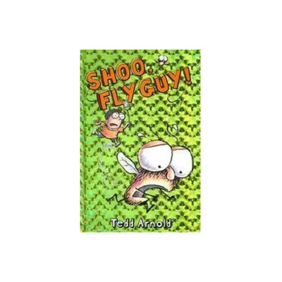 Shoo, Fly Guy! ( Fly Guy) (Hardcover) by Tedd Arnold