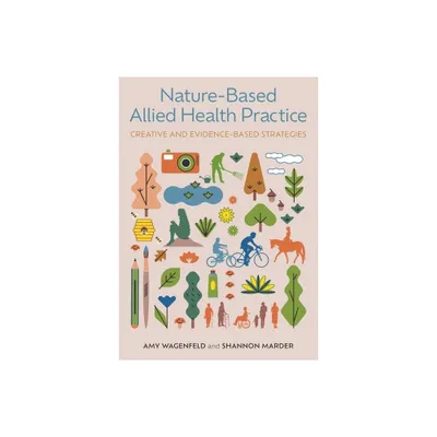 Nature-Based Allied Health Practice - by Amy Wagenfeld & Shannon Marder (Paperback)