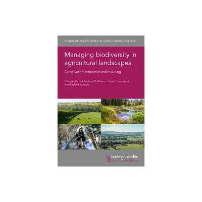 Managing Biodiversity in Agricultural Landscapes - (Burleigh Dodds Agricultural Science) by Nick Reid & Rhiannon Smith & David Paton (Hardcover)